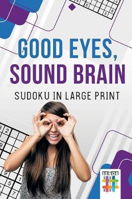 Cover of Good Eyes, Sound Brain Sudoku in Large Print