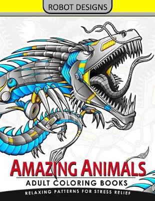 Book cover for Amazing Animal Adult coloring Book Robot Design