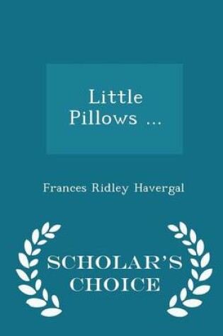 Cover of Little Pillows ... - Scholar's Choice Edition