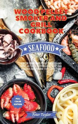 Book cover for Wood Pellet Smoker and Grill Cookbook - Seafood Recipes