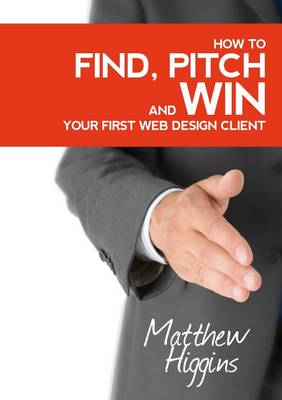 Book cover for Find, Pitch and Win Your First Web Design Client