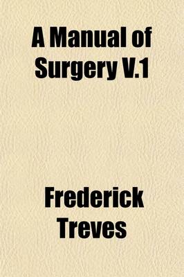 Book cover for A Manual of Surgery (Volume 1)