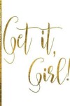 Book cover for Get It, Girl!