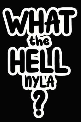 Cover of What the Hell Nyla?