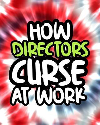 Book cover for How Directors Curse At Work