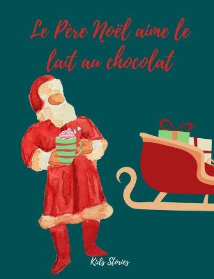 Book cover for Le Pere Noel Aime Le Lait Au Chocolat