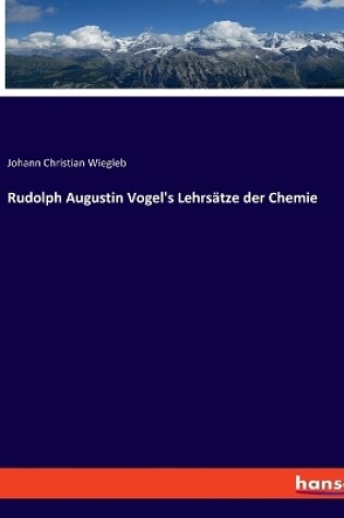 Cover of Rudolph Augustin Vogel's Lehrs�tze der Chemie