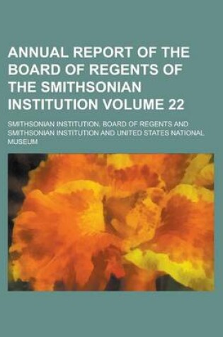 Cover of Annual Report of the Board of Regents of the Smithsonian Institution Volume 22