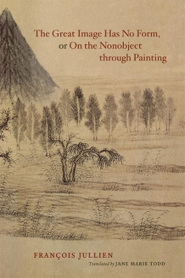 Book cover for The Great Image Has No Form, or On the Nonobject through Painting