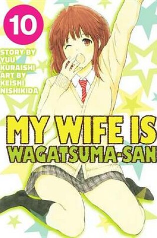 Cover of My Wife Is Wagatsumasan 10