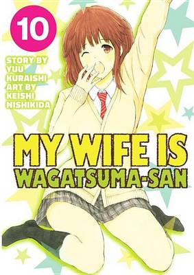 Book cover for My Wife Is Wagatsumasan 10