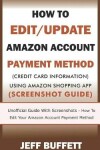 Book cover for How To Edit/Update Amazon Account Payment Method (Credit Card Information) Using Amazon Shopping App