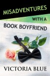 Book cover for Misadventures with a Book Boyfriend