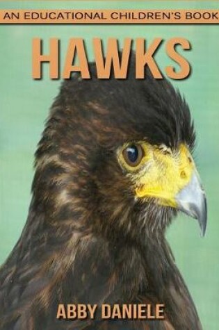 Cover of Hawks! An Educational Children's Book about Hawks with Fun Facts & Photos