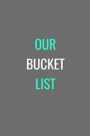 Cover of Our Bucket List