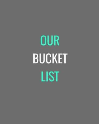 Cover of Our Bucket List