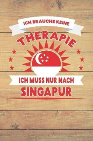 Cover of Ich Brauche Keine Therapie Ich Muss Nur Nach Singapur