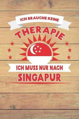 Book cover for Ich Brauche Keine Therapie Ich Muss Nur Nach Singapur