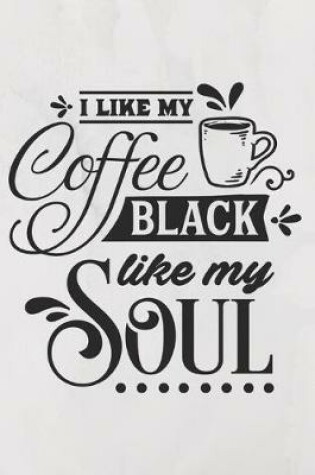 Cover of I like my coffee black like my soul