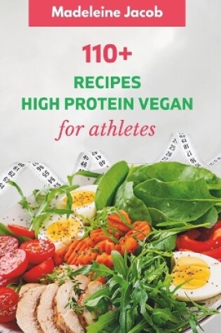 Cover of 110+ Dish High Protein Vegan For Athletes