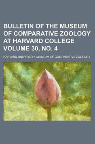 Cover of Bulletin of the Museum of Comparative Zoology at Harvard College Volume 30, No. 4