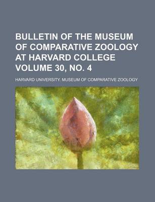 Book cover for Bulletin of the Museum of Comparative Zoology at Harvard College Volume 30, No. 4