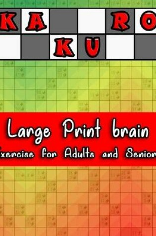Cover of Kakuro Large Print brain Exercise for Adults and Seniors