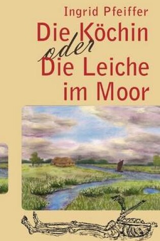 Cover of Die Köchin oder Die Leiche im Moor