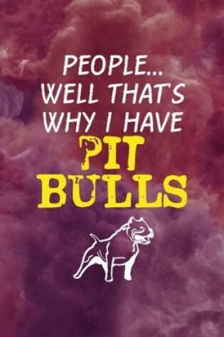 Cover of People... Well That's Why I Have Pit Bulls