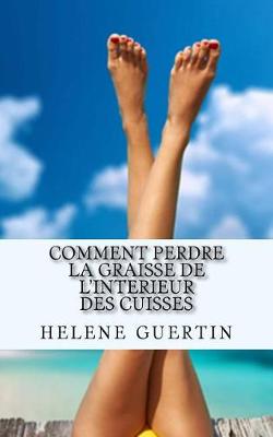 Book cover for Comment Perdre La Graisse de L'Interieur Des Cuisses