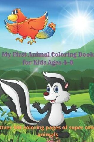 Cover of My First Animal Coloring Book for Kids Ages 4-8 - Over 100 coloring pages of super cute animals