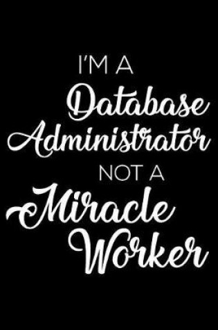Cover of I'm a Database Administrator Not a Miracle Worker