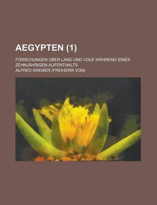 Book cover for Aegypten; Forschungen Uber Land Und Volk Wahrend Eines Zehnjahrigen Aufenthalts (1)