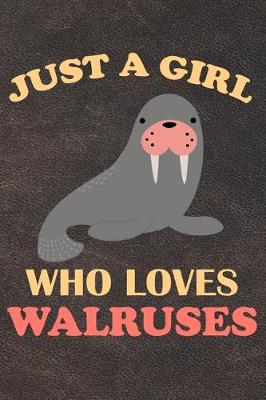 Book cover for Just A Girl Who Loves Walruses