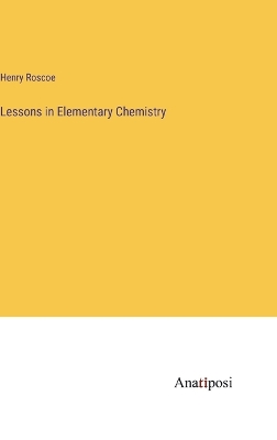 Book cover for Lessons in Elementary Chemistry