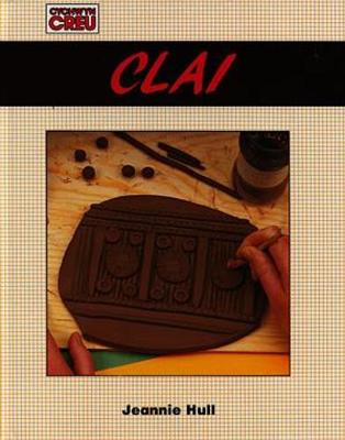 Book cover for Cyfres Cychwyn Creu: Clai