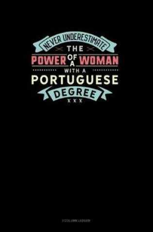 Cover of Never Underestimate The Power Of A Woman With A Portuguese Degree