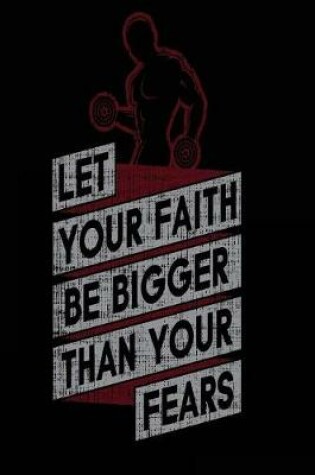 Cover of Let Your Faith Be Bigger than Your Fears