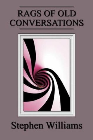 Cover of Rags Of Old Conversations (Poems 4, a collection of contemporary modern poetry b