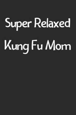 Cover of Super Relaxed Kung Fu Mom