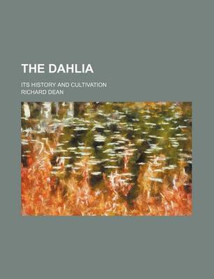 Book cover for The Dahlia; Its History and Cultivation
