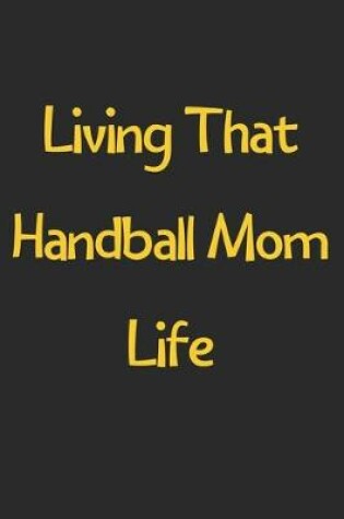 Cover of Living That Handball Mom Life