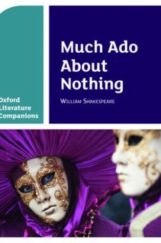 Cover of Oxford Literature Companions: Much Ado About Nothing