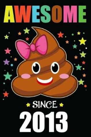 Cover of Awesome Since 2013 Poop Emoji