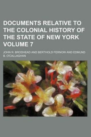 Cover of Documents Relative to the Colonial History of the State of New York Volume 7