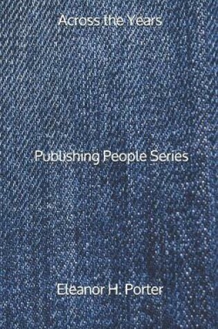 Cover of Across the Years - Publishing People Series