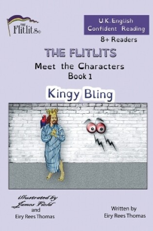 Cover of THE FLITLITS, Meet the Characters, Book 1, Kingy Bling, 8+Readers, U.K. English, Confident Reading