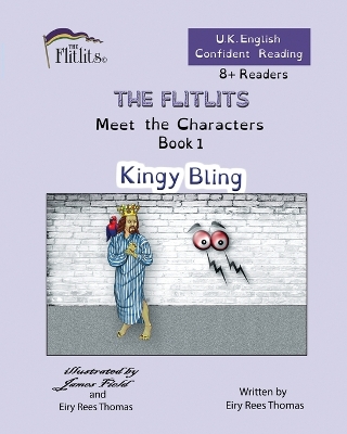 Cover of THE FLITLITS, Meet the Characters, Book 1, Kingy Bling, 8+Readers, U.K. English, Confident Reading