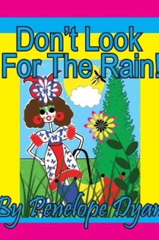 Cover of Don't Look For The Rain!