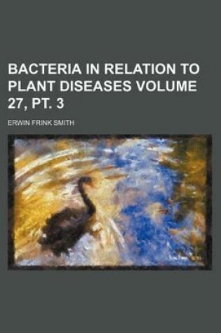 Cover of Bacteria in Relation to Plant Diseases Volume 27, PT. 3